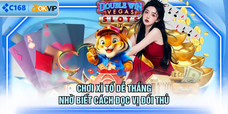 Chơi Xì Tố dễ thắng nhờ biết cách đọc vị đối thủ