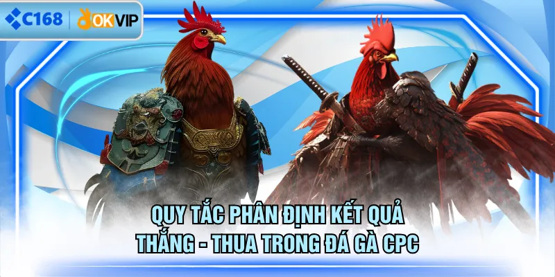 Quy tắc phân định kết quả thắng - thua trong đá gà CPC